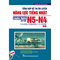 Tổng Hợp Đề Thi Ôn Luyện Năng Lực Tiếng Nhật N5-N4 Luyện Nghe Sơ Cấp (Kèm CD)