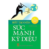 Biết Tạo Nên Sức Mạnh Kỳ Diệu