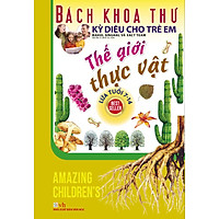 Bách Khoa Thư Kỳ Diệu Cho Trẻ Em – Thế Giới Thực Vật