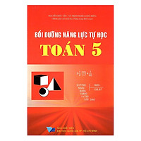 Bồi Dưỡng Năng Lực Tự Học Toán Lớp 5 (Tái Bản)