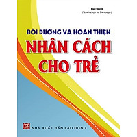 Bồi Dưỡng Và Hoàn Thiện Nhân Cách Cho Trẻ