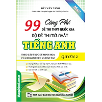 Công Phá 99 Đề Thi THPT Quốc Gia Bộ Đề Thi Mới Nhất Tiếng Anh Quyển 2