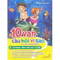 10 Vạn Câu Hỏi Vì Sao – Cá Ngựa, Chim Cánh Cụt & Cá Sấu