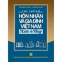 Các Chế Độ Hôn Nhân Và Gia Đình Việt Nam Xưa Và Nay