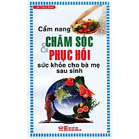 Cẩm Nang Chăm Sóc Và Phục Hồi Cho Bà Mẹ Sau Sinh