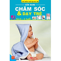 Cẩm Nang Chăm Sóc Và Dạy Trẻ Từ 0-3 Tuổi