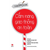 Kỹ Năng Sống An Toàn – Cẩm Nang Giao Thông An Toàn (Tái Bản 2017)