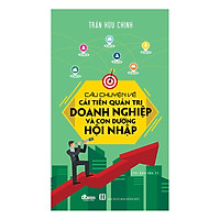Câu Chuyện Về Cải Tiến Quản Trị Doanh Nghiệp Và Con Đường Hội Nhập