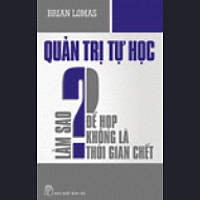Quản Trị  Tự Học – Làm Sao Để Họp Không Phải Là Thời Gian Chết