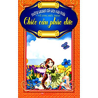 Những Chuyện Cổ Tích Hay Nhất Về Lòng Hiếu Thảo – Chiếc Cầu Phúc Đức