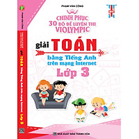 Chinh Phục 30 Bộ Đề Luyện Thi Violympic Giải Toán Bẳng Tiếng Anh Trên Mạng Internet Lớp 3
