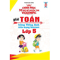Chinh Phục 30 Bộ Đề Thi Violympic Giải Toán Bằng Tiếng Anh Trên Mạng Internet Lớp 5