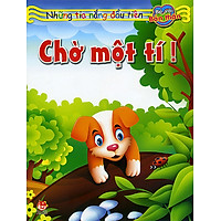 Những Tia Nắng Đầu Tiên – Chờ Một Tí!