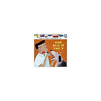 Những Người Sống Quanh Em – Chú Bác Sĩ Thú Y (Tái Bản 2016)