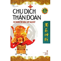 Chu Dịch Thần Đoán - Dự Đoán Tài Vận, Lập Nghiệp