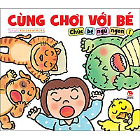 Cùng Chơi Với Bé – Chúc Bé Ngủ Ngon!