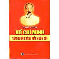 Chủ Tịch Hồ Chí Minh Tấm Gương Sáng Mãi Muôn Đời