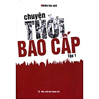 Chuyện Thời Bao Cấp (Tập 1)