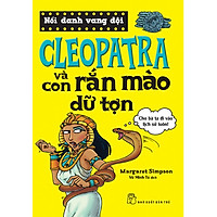 Nổi Danh Vang Dội – Cleopatra Và Con Rắn Mào Dữ Tợn