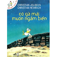 Chuyện Xóm Gà - Cô Gà Mái Muốn Ngắm Biển (Tái Bản 2014)