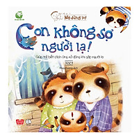 Mẹ Đừng Lo! – ​Con Không Sợ Người​​ Lạ! – Giúp Trẻ Biết Cách Ứng Xử Đúng Khi Gặp Người Lạ