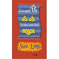 Con gái 16 – Tự làm mình khổ