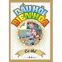 Dấu Hỏi Biến Hóa – Cơ Thể