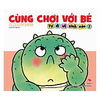Cùng Chơi Với Bé – Tự Đi Vệ Sinh