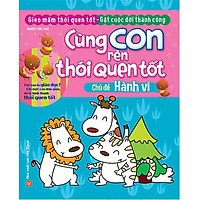 Cùng Con Rèn Thói Quen Tốt – Hành Vi