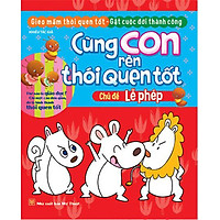 Cùng Con Rèn Thói Quen Tốt – Lễ Phép
