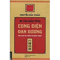 Góc Nhìn Sử Việt – Đi Tìm Dấu Tích Cung Điện Đan Dương