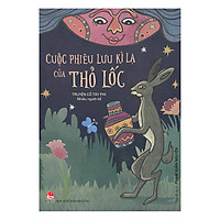 Cuộc Phiêu Lưu Kì Lạ Của Thỏ Lốc