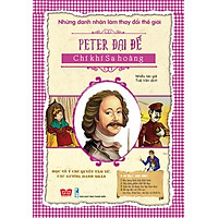 Những Danh Nhân Làm Thay Đổi Thế Giới – Peter Đại Đế Chí Khí Sa Hoàng