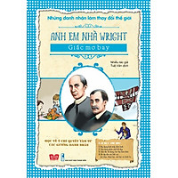 Những Danh Nhân Làm Thay Đổi Thế Giới – Anh Em Nhà Wright Giấc Mơ Bay