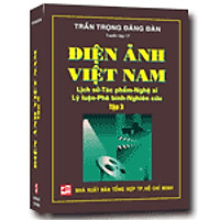 Điện Ảnh Việt Nam: Lịch Sử – Tác Phẩm – Nghệ Sĩ – Lý Luận – Phê Bình – Nghiên Cứu (Tập 3)