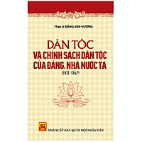 Dân Tộc Và Chính Sách Dân Tộc Của Đảng, Nhà Nước Ta ( Hỏi – Đáp)