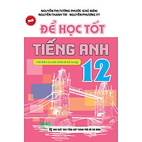 Để Học Tốt Tiếng Anh Lớp 12 (Tái Bản)