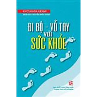 Đi Bộ – Vỗ Tay Với Sức Khỏe