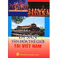 Di Sản Văn Hóa Thế Giới Tại Việt Nam