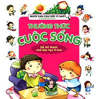 Mười Vạn Câu Hỏi Vì Sao – Thường Thức Đời Sống (Tái Bản 2014)