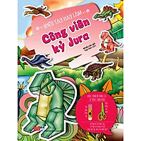 Khéo Tay Hay Làm – Công Viên Kỷ Jura (Tái Bản)