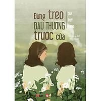 Đừng Treo Đau Thương Trước Cửa