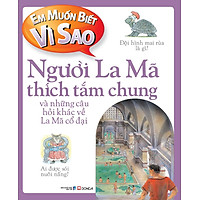 Em Muốn Biết Vì Sao: Người La Mã Thích Tắm Chung