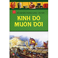 Kể Chuyện Thăng Long Hà Nội (Tập 1) – Kinh Đô Muôn Đời