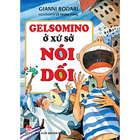 Gelsomino Ở Xứ Sở Nói Dối (Tái Bản 2016)