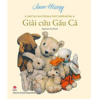 Những Người Bạn Thú Nhồi Bông – Giải Cứu Gấu Cả (Phiên Bản Bìa Mềm)