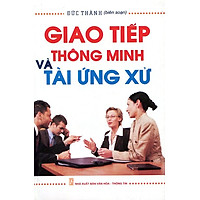 Giao Tiếp Thông Minh Và Tài Ứng Xử