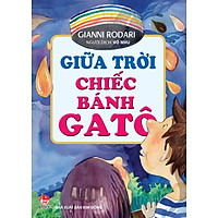Giữa Trời Chiếc Bánh Gatô (Tái Bản 2016)