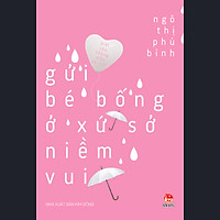 Viết Cho Những Điều Bé Nhỏ – Gửi Bé Bống Ở Xứ Sở Niềm Vui