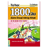 Tự Học 1800 Câu Đàm Thoại Tiếng Nhật (Kèm CD Hoặc Dùng App)